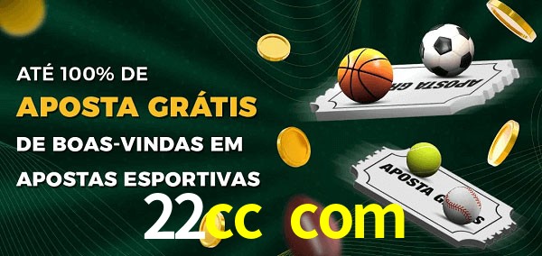22cc com Ate 100% de Aposta Gratis